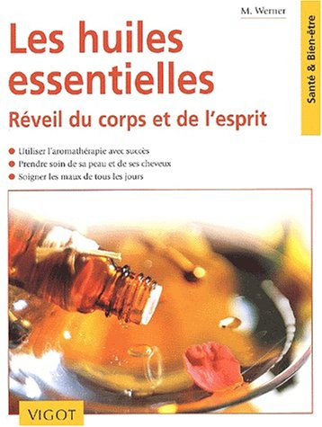 Les huiles essentielles : bien-être, beauté et santé : utiliser l'aromathérapie avec succès, prendre