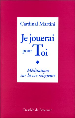 Je jouerai pour toi : méditations sur la vie religieuse