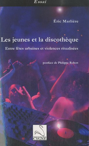 Les jeunes et la discothèque : entre fêtes urbaines et violences ritualisées