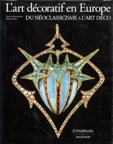 L'Art décoratif en Europe. Vol. 3. Du néoclassicisme à l'Art Déco : 1760-1930