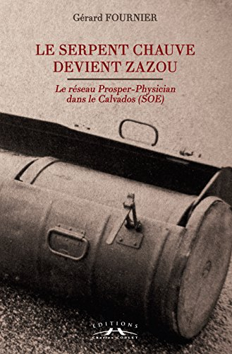 Le serpent chauve devient Zazou : le réseau Prosper-Physician dans le Calvados (SOE)