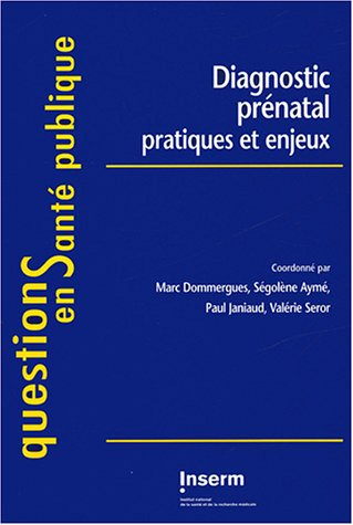 Diagnostic prénatal : pratiques et enjeux