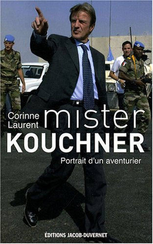 Mister Kouchner : portrait d'un aventurier