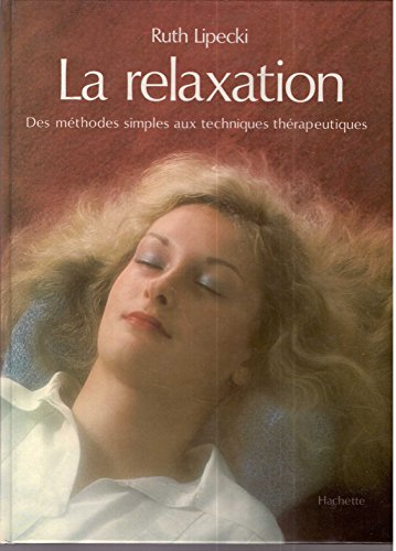 La Relaxation : Des méthodes simples aux techniques thérapeutiques