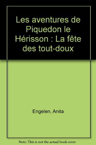 les aventures de piquedon le hérisson : la fête des tout-doux