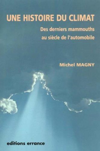 Une histoire du climat : des derniers mammouths au siècle de l'automobile