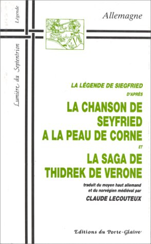 la légende de siegfried : d'après "la chanson de seyfried à la peau de corne" et "la saga de ìiórekr