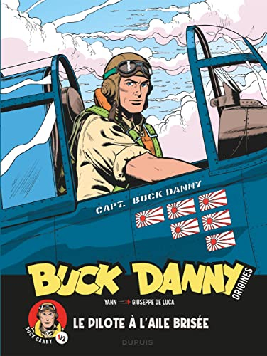 Buck Danny : origines. Vol. 1. Le pilote à l'aile brisée. Vol. 1