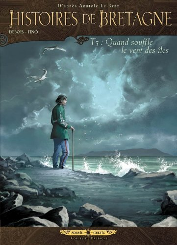 Histoires de Bretagne. Vol. 5. Quand souffle le vent des îles