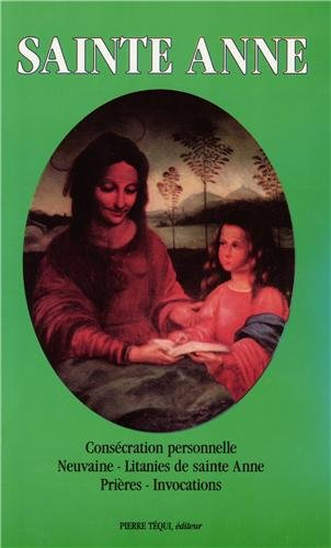 Sainte Anne : mère de la Vierge Marie, aïeule de Jésus, protectrice des familles chrétiennes, patron