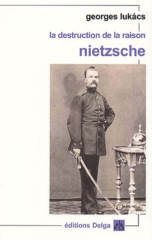 La destruction de la raison : Nietzsche