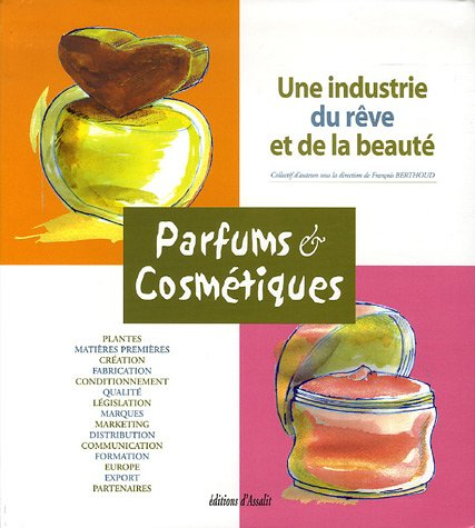 parfums & cosmétiques : une industrie du rêve et de la beauté