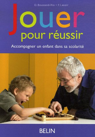 Jouer pour réussir : accompagner un enfant dans sa scolarité