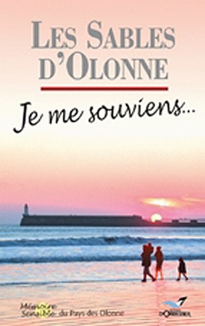 Les Sables-d'Olonne : je me souviens : mémoire sensible du pays des Olonne