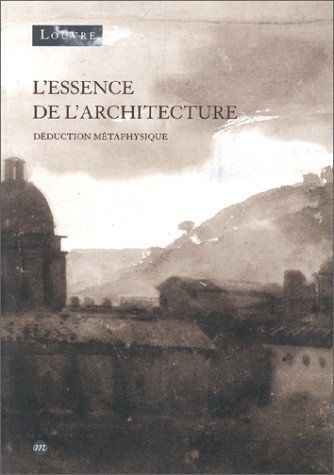 L'essence de l'architecture : déduction métaphysique, exposition, Musée du Louvre, Paris, 12 avr.-12