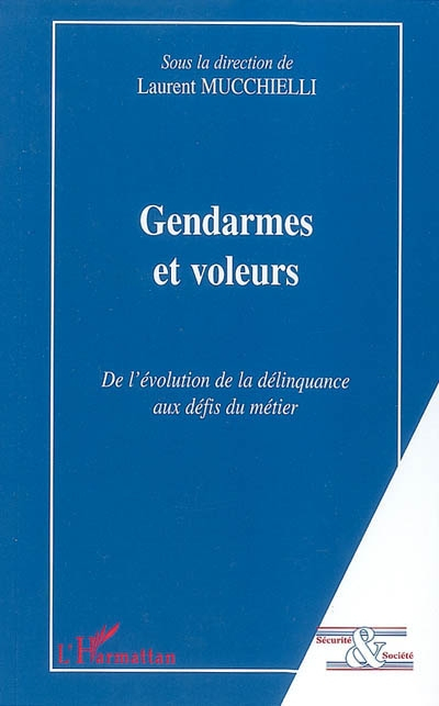 Gendarmes et voleurs : de l'évolution de la délinquance aux défis du métier