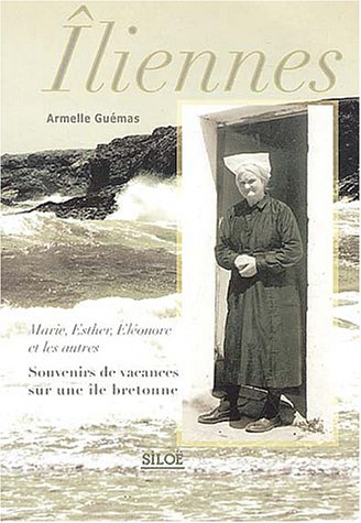 Iliennes, Marie, Esther, Eléonore et les autres : souvenirs de vacances sur une île bretonne