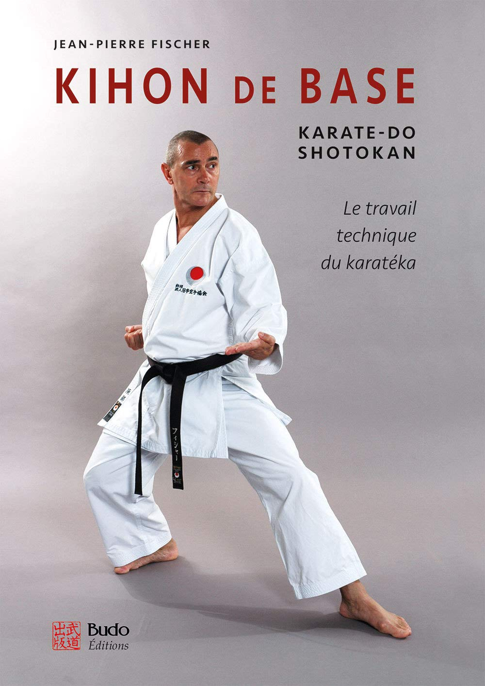 Kihon de base : karaté-do shotokan : le travail technique du karatéka