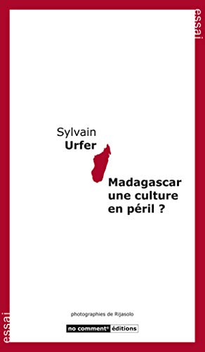 Madagascar, une culture en péril ? : essai