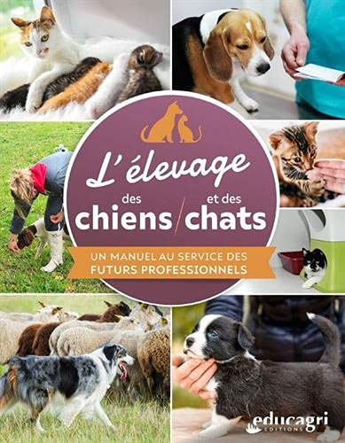 L'élevage des chiens et des chats : un manuel au service des futurs professionnels