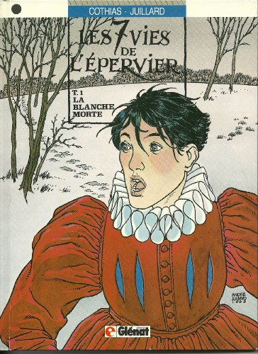 Les 7 vies de l'Epervier. Vol. 1. La blanche morte