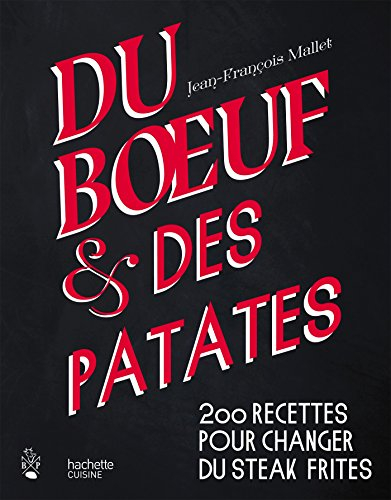 Du boeuf & des patates : 200 recettes pour changer du steak frites