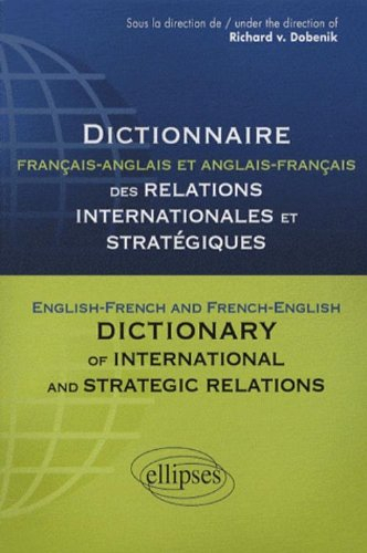 Dictionnaire français-anglais et anglais-français des relations internationales et stratégiques. Eng