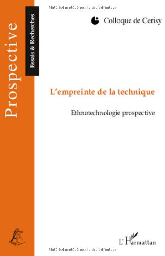 L'empreinte de la technique : ethnotechnologie prospective