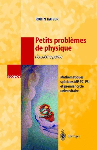 Petits problèmes de physique, 2e partie : mathématiques spéciales MP, PC, PSI et premier cycle unive