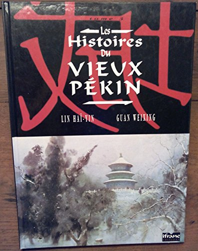 Les histoires du vieux Pékin. Vol. 3. L'âne se roule. Les fleurs de papa sont tombées. Naïve et inno