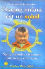 Chaque enfant est un soleil : naître, grandir et s'épanouir dans la joie et la santé