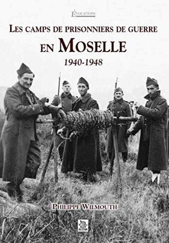Les camps de prisonniers de guerre en Moselle, 1940-1948