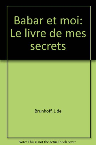 Babar et moi : le livre de mes secrets