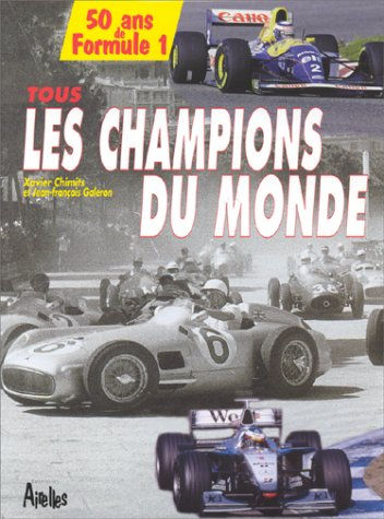 Tous les champions du monde : 50 ans de formule 1