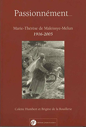 Passionnément : Marie-Thérèse de Maleissye-Melun (1916-2005)