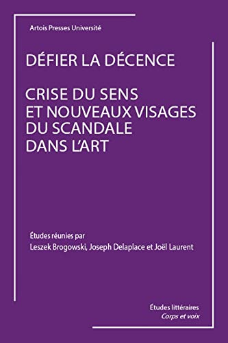 Défier la décence : crise du sens et nouveaux visages du scandale dans l'art