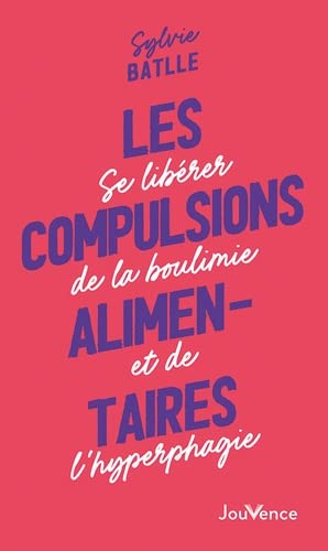 Les compulsions alimentaires : se libérer de la boulimie et de l'hyperphagie