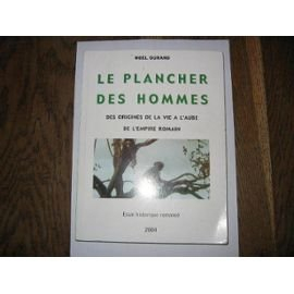 le plancher des hommes de l'origine de la vie a l'aube de l'empire romain