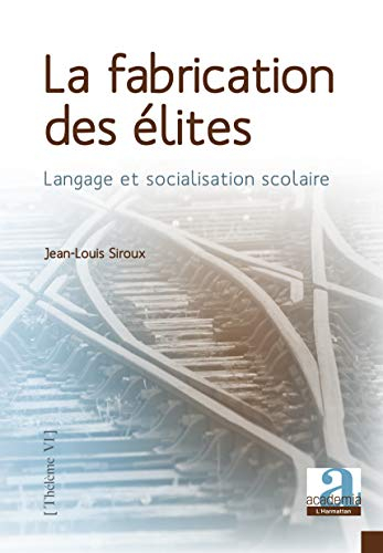 La fabrication des élites : langage et socialisation scolaire