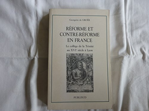 réforme et contre-réforme en france : le collège de la trinité au xvie siècle à lyon
