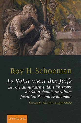 Le salut vient des Juifs : le rôle du judaïsme dans l'histoire du salut depuis Abraham jusqu'au seco