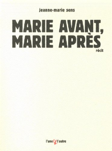 Marie avant, Marie après : récit