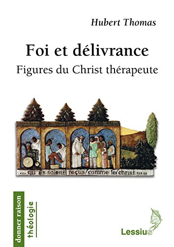 Foi et délivrance : figures du Christ thérapeute