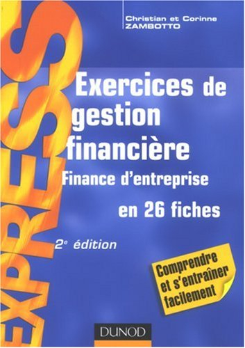 Exercices de gestion financière : finance d'entreprise en 26 fiches