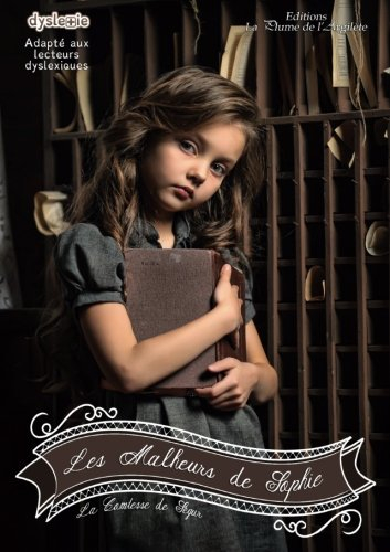 les malheurs de sophie: livre adapté aux lecteurs dyslexiques