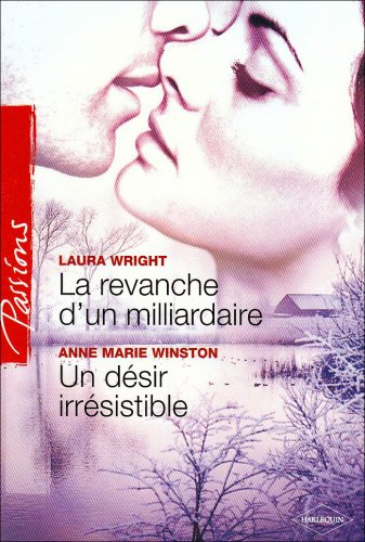 La revanche d'un milliardaire. Un désir irrésistible