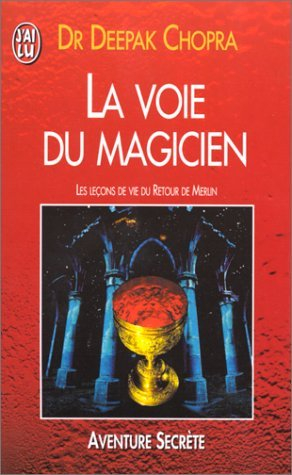 la voie du magicien : les leçons de vie du retour de merlin