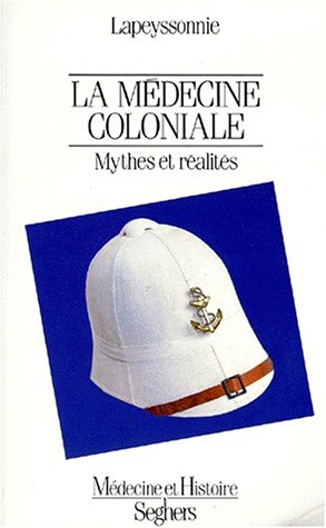 La médecine coloniale : mythes et réalités
