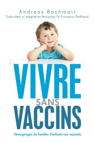 vivre sans vaccins: témoignages de familles d'enfants non vaccinés
