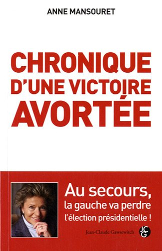 Chronique d'une victoire avortée : au secours, la gauche va perdre l'élection présidentielle !